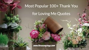 Most Popular 100+ Thank You for Loving Me Quotes