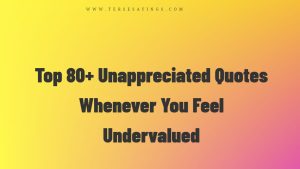 Top 80+ Unappreciated Quotes Whenever You Feel Undervalued