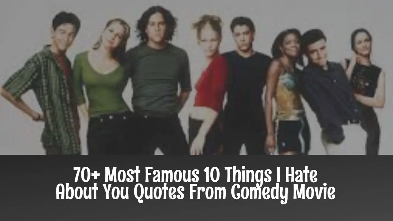 70__most_famous_10_things_i_hate_about_you_quotes_from_comedy_movie