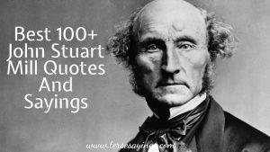 Best 100+ John Stuart Mill Quotes And Sayings
