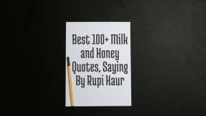 Best 100+ Milk and Honey Quotes, Saying By Rupi Kaur