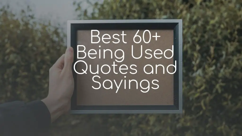 best_60__being_used_quotes_and_sayings