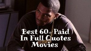 Best 60+ Paid In Full Quotes Movies