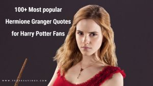 100+ Most popular Hermione Granger Quotes for Harry Potter Fans