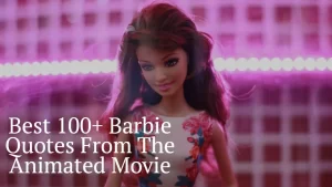 Best 100+ Barbie Quotes From The Animated Movie