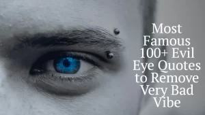 Most Famous 100+ Evil Eye Quotes to Remove Very Bad Vibe