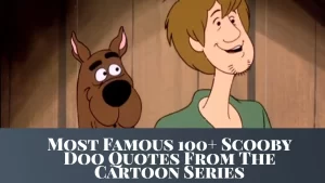 Most Famous 100+ Scooby Doo Quotes  From The Cartoon Series