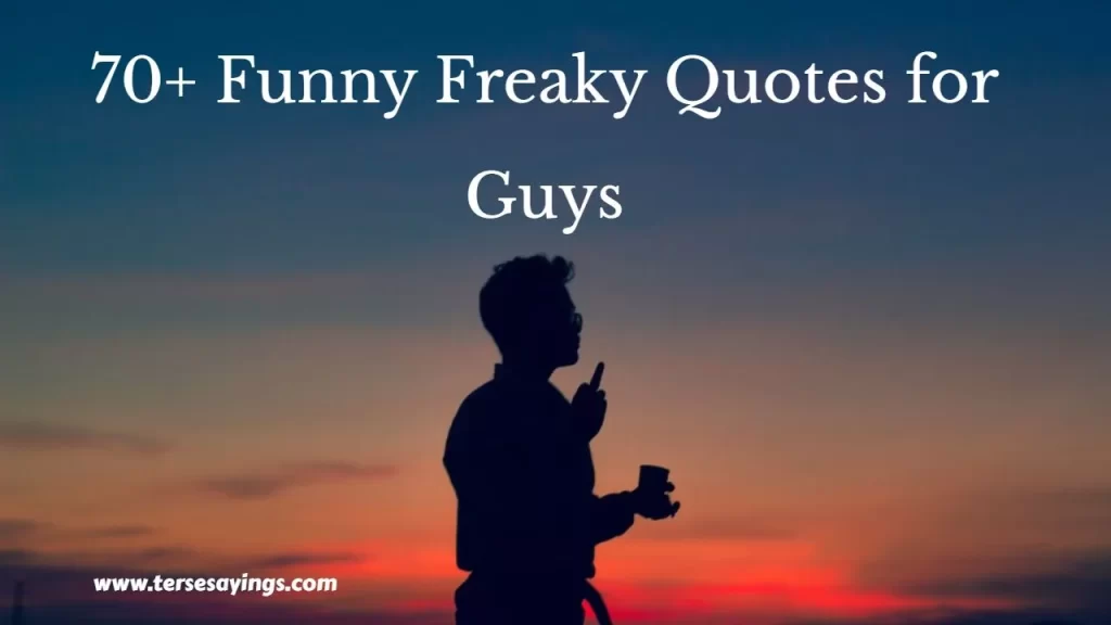 Freaky Quotes for Guys