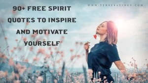 90+ Free Spirit Quotes to Inspire and Motivate Yourself