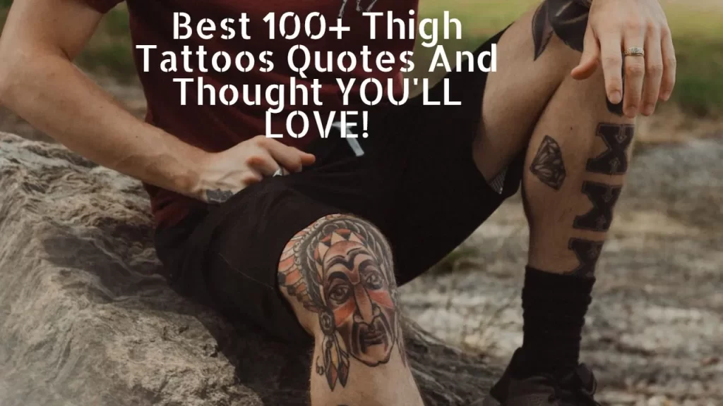 best_100__thigh_tattoos_quotes_and_thought_you_ll_love_