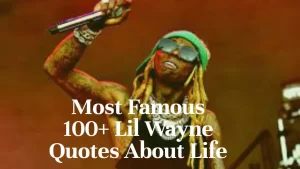 Most Famous 100+ Lil Wayne Quotes About Life