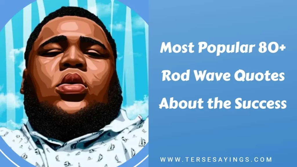 Rod Wave Quotes About the Success