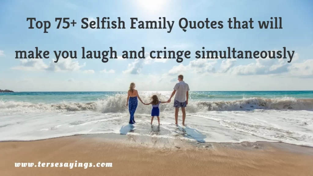 Selfish Family Quotes