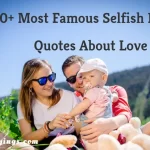 100+ Most Popular Selfish Parent Quotes about Attitude