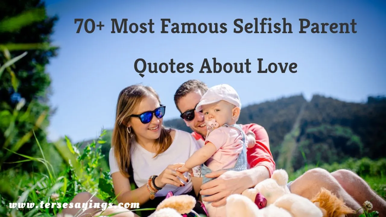 Selfish Parent Quotes About Love