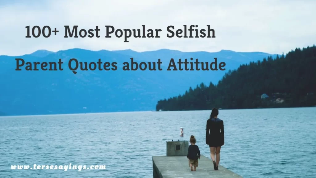 Selfish Parent Quotes about Attitude