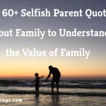 Top 80+ Abandonment Selfish Parents Quotes and Expressions