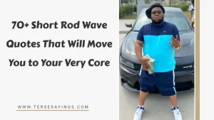 70+ Short Rod Wave Quotes That Will Move You to Your Very Core