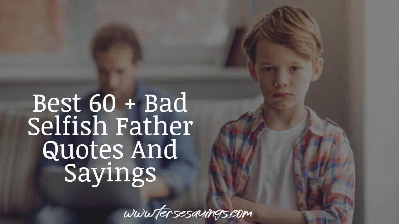 best_60___bad_selfish_father_quotes_and_sayings