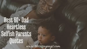 Best 60+ Dad Heartless Selfish Parents Quotes