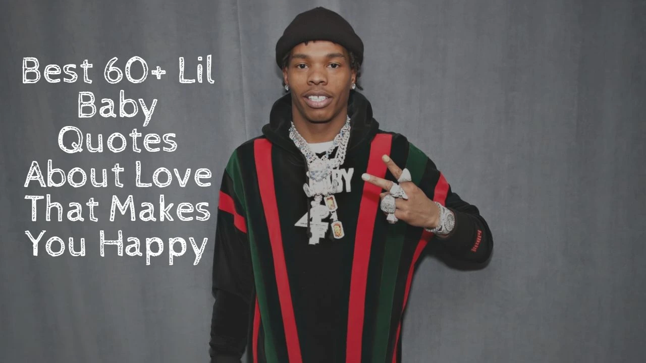 best_60__lil_baby_quotes_about_love_that_makes_you_happy