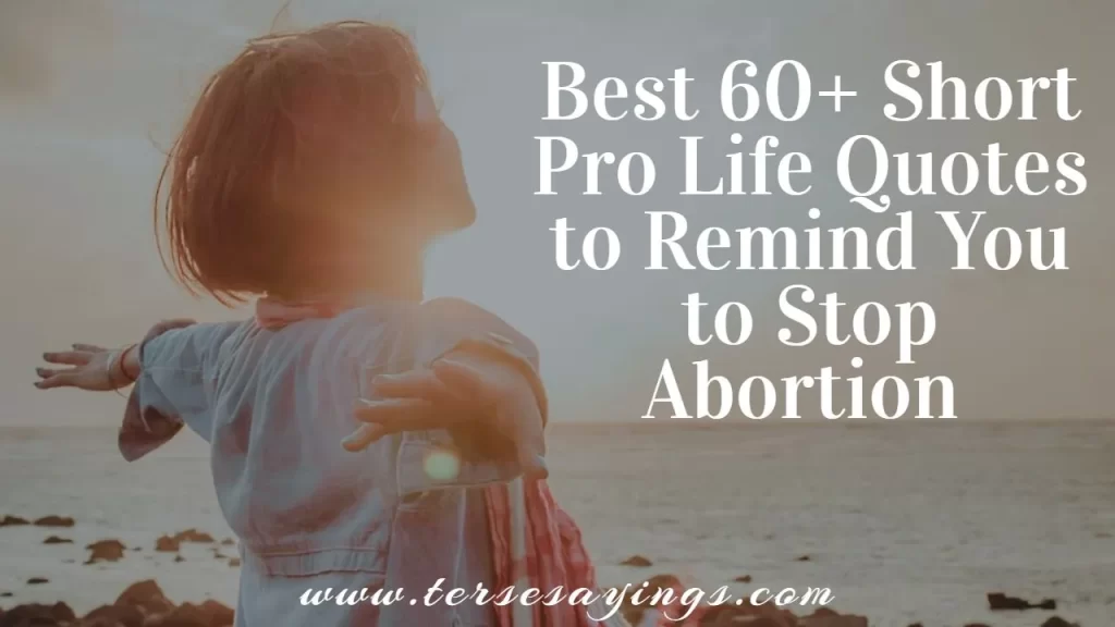 best_60__short_pro_life_quotes_to_remind_you_to_stop_abortion_