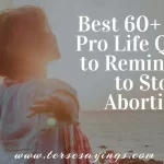 70+ Beautiful Pro-Life Quotes to Convince Others That Being Pro-life