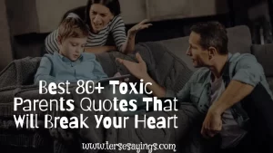 Best 80+ Toxic Parents Quotes That Will Break Your Heart
