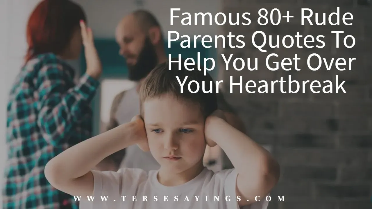 famous_80__rude_parents_quotes_to_help_you_get_over_your_heartbreak