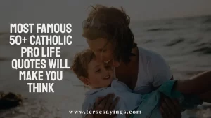 Most Famous 50+ Catholic Pro Life Quotes Will Make You Think