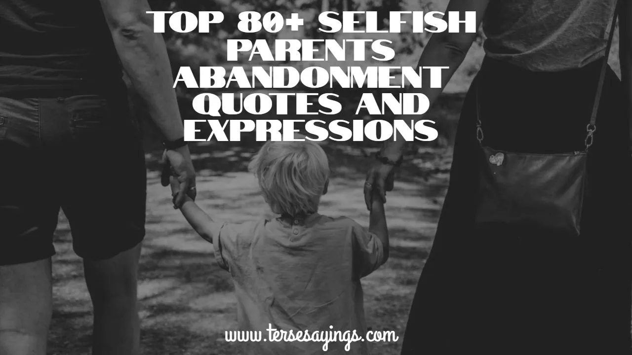 top_80__abandonment_selfish_parents_quotes_and_expressions