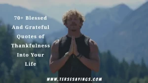 70+ Blessed And Grateful Quotes of Thankfulness Into Your Life