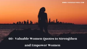 60+ Valuable Women Quotes to Strengthen and Empower Women