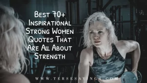 Best 70+ Inspirational Strong Women Quotes That Are All About Strength