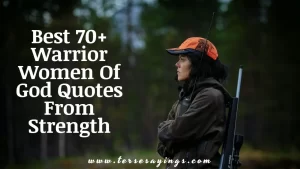 Best 70+ Warrior Women Of God Quotes From Strength